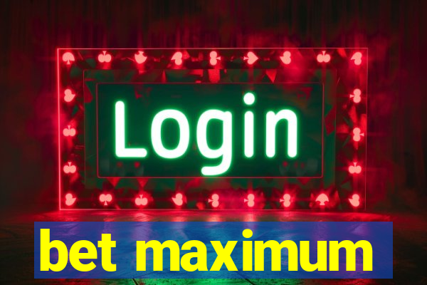 bet maximum